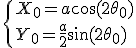 \large \{X_0 = a \cos(2\theta_0) \\ Y_0 = \frac a 2 \sin(2\theta_0)